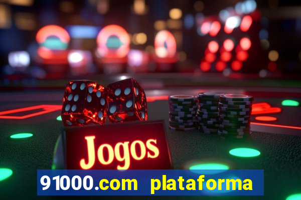 91000.com plataforma de jogos